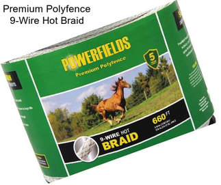 Premium Polyfence 9-Wire Hot Braid