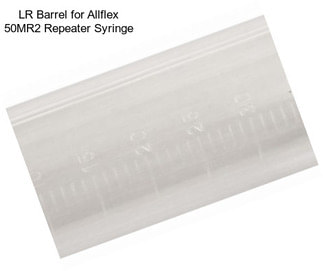 LR Barrel for Allflex 50MR2 Repeater Syringe