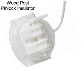 Wood Post Pinlock Insulator