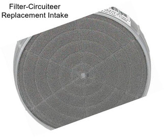 Filter-Circuiteer Replacement Intake