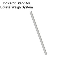 Indicator Stand for Equine Weigh System