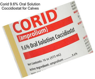 Corid 9.6% Oral Solution Coccidiostat for Calves