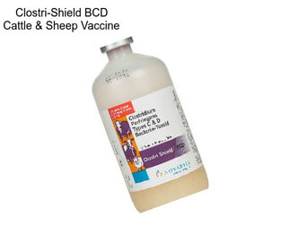 Clostri-Shield BCD Cattle & Sheep Vaccine