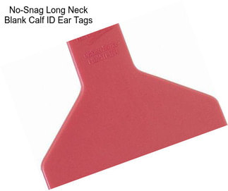 No-Snag Long Neck Blank Calf ID Ear Tags