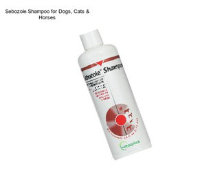 Sebozole Shampoo for Dogs, Cats & Horses