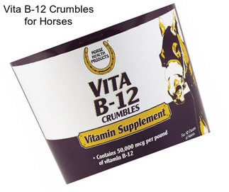 Vita B-12 Crumbles for Horses