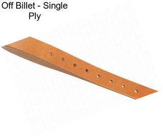 Off Billet - Single Ply