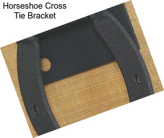 Horseshoe Cross Tie Bracket