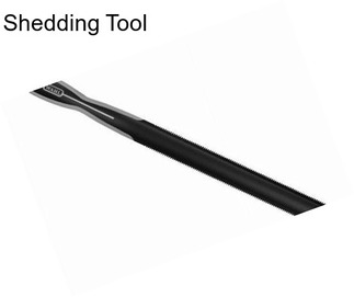 Shedding Tool