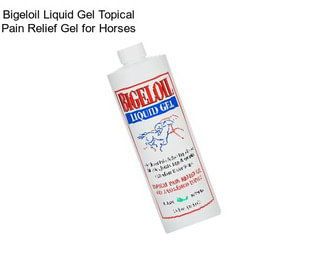 Bigeloil Liquid Gel Topical Pain Relief Gel for Horses