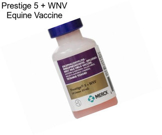 Prestige 5 + WNV Equine Vaccine