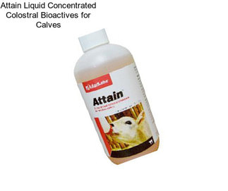 Attain Liquid Concentrated Colostral Bioactives for Calves