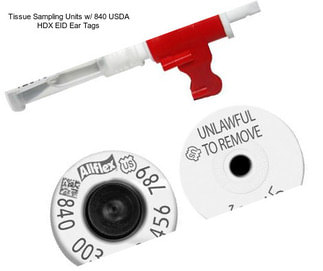 Tissue Sampling Units w/ 840 USDA HDX EID Ear Tags