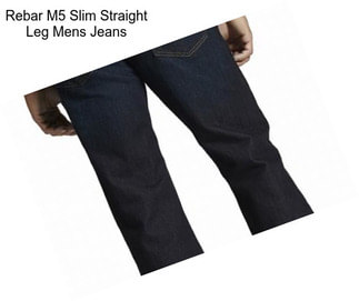 Rebar M5 Slim Straight Leg Mens Jeans