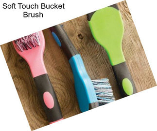 Soft Touch Bucket Brush