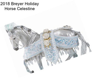 2018 Breyer Holiday Horse Celestine