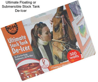 Ultimate Floating or Submersible Stock Tank De-Icer