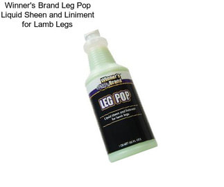 Winner\'s Brand Leg Pop Liquid Sheen and Liniment for Lamb Legs