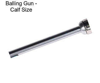 Balling Gun - Calf Size