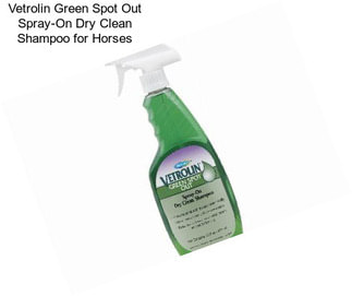 Vetrolin Green Spot Out Spray-On Dry Clean Shampoo for Horses