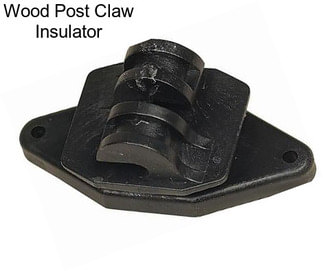 Wood Post Claw Insulator