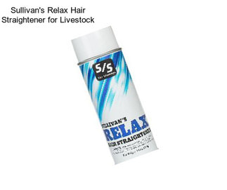 Sullivan\'s Relax Hair Straightener for Livestock