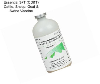 Essential 3+T (CD&T) Cattle, Sheep, Goat & Swine Vaccine
