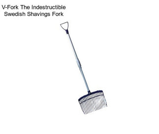 V-Fork The Indestructible Swedish Shavings Fork