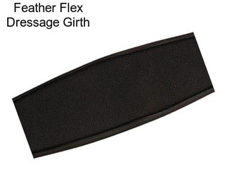 Feather Flex Dressage Girth