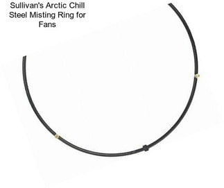 Sullivan\'s Arctic Chill Steel Misting Ring for Fans