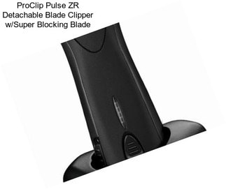 ProClip Pulse ZR Detachable Blade Clipper w/Super Blocking Blade