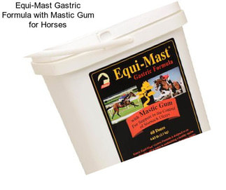 Equi-Mast Gastric Formula with Mastic Gum for Horses