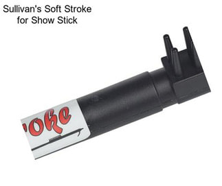 Sullivan\'s Soft Stroke for Show Stick