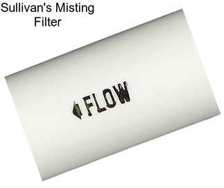 Sullivan\'s Misting Filter