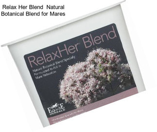 Relax Her Blend  Natural Botanical Blend for Mares