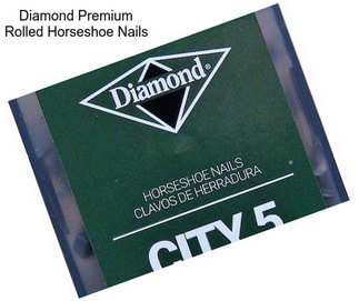 Diamond Premium Rolled Horseshoe Nails