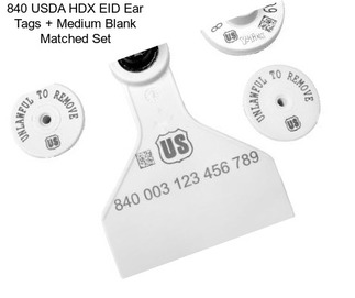 840 USDA HDX EID Ear Tags + Medium Blank Matched Set