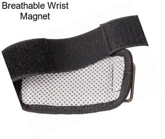 Breathable Wrist Magnet