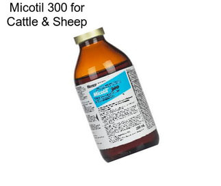 Micotil 300 for Cattle & Sheep