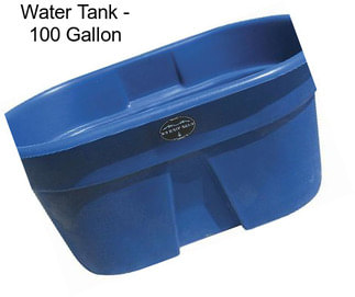 Water Tank - 100 Gallon