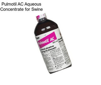 Pulmotil AC Aqueous Concentrate for Swine