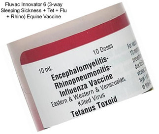 Fluvac Innovator 6 (3-way Sleeping Sickness + Tet + Flu + Rhino) Equine Vaccine