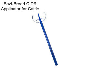 Eazi-Breed CIDR Applicator for Cattle