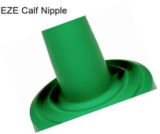 EZE Calf Nipple