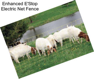 Enhanced E\'Stop Electric Net Fence
