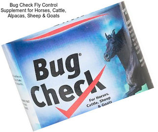 Bug Check Fly Control Supplement for Horses, Cattle, Alpacas, Sheep & Goats