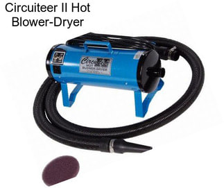 Circuiteer II Hot Blower-Dryer