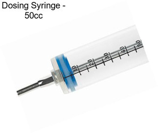 Dosing Syringe - 50cc
