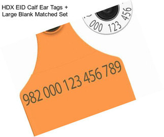 HDX EID Calf Ear Tags + Large Blank Matched Set