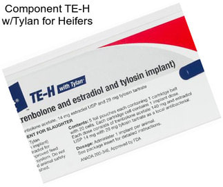 Component TE-H w/Tylan for Heifers